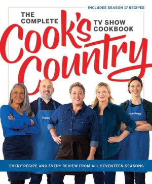 Complete CookÔÇÖs Country TV Show Cookbook - Every Recipe and Every Review