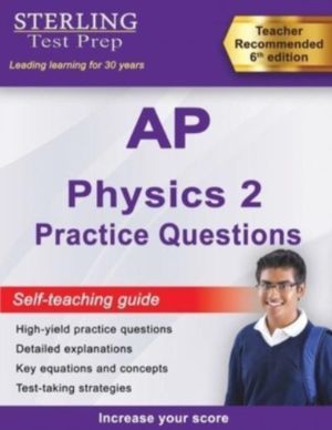 Sterling Test Prep AP Physics 2 Practice Questions - High Yield AP Physics