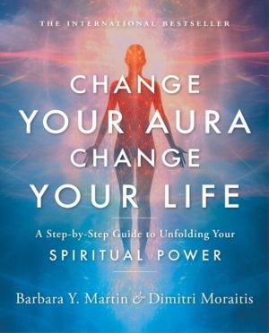 Change Your Aura, Change Your Life - A Step-by-Step Guide to Unfolding Your