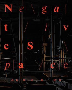 A.K. Burns: Negative Space