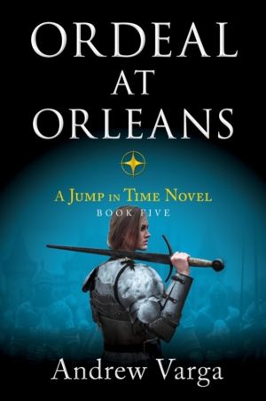 Ordeal at Orleans - A Jump in Time Novel, Book Five
