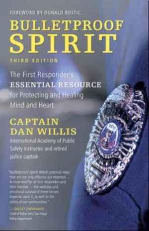 Bulletproof Spirit, 3rd Edition - The First Responder's Essential Resource