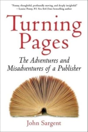 Turning Pages - The Adventures and Misadventures of a Publisher