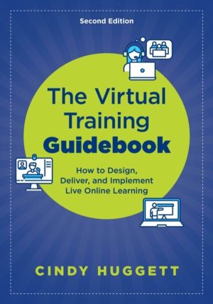 Virtual Training Guidebook - How to Design, Deliver, and Implement Live Onl