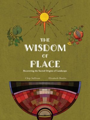 Wisdom of Place - A guide to Recovering the Sacred Origins of Landscape
