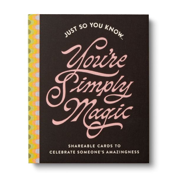 Just So You Know . . . You're Simply Magic: Shareable Cards to Celebrate Someone's Amazingness