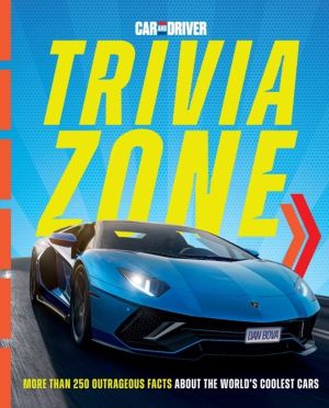 Car and Driver Trivia Zone - More Than 250 Outrageous Facts About the World