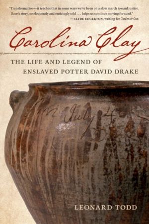 Carolina Clay - The Life and Legend of Enslaved Potter David Drake