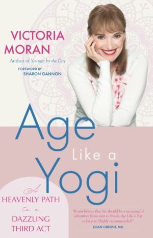 Age Like a Yogi - A Heavenly Path to a Dazzling Third Act
