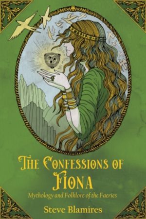 Confessions of Fiona - Mythology and Folklore of the Faeries