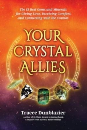 Your Crystal Allies - The 12 Best Gems & Minerals for Giving Love, Receivin