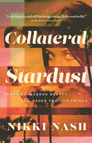 Collateral Stardust - Chasing Warren Beatty and Other Foolish Things