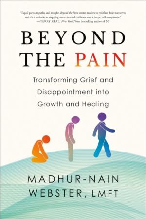 Beyond the Pain - Transforming Grief and Disappointment into Growth and Hea