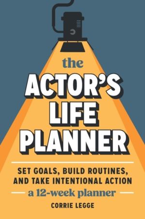 Actor's Life Planner - Set Goals Build Routines and Take Intentional Action