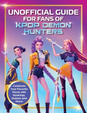 Unofficial Guide for Fans of KPop Demon Hunters