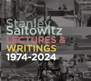 Stanley Saitowitz - Lectures and Writings 1974-2024