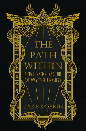 The Path Within: Ritual Magick and the Gateway to Self-Mastery