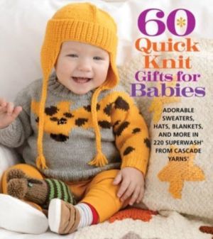 60 Quick Knit Gifts for Babies - Adorable Sweaters, Hats, Blankets, and Mor