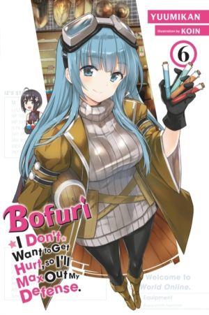 Bofuri: I Don't Want to Get Hurt, so I'll Max Out My Defense., Vol. 6 (ligh