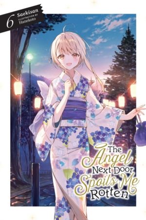 The Angel Next Door Spoils Me Rotten, Vol. 6 (light novel)