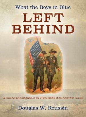 What the Boys in Blue Left Behind - A Pictorial Encyclopedia of the Memorab