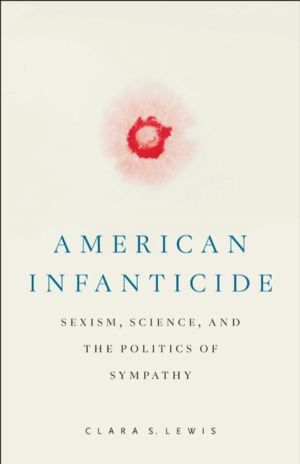 American Infanticide - Sexism, Science, and the Politics of Sympathy