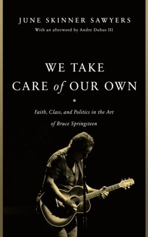 We Take Care of Our Own - Faith, Class, and Politics in the Art of Bruce Sp
