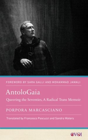 AntoloGaia - Queering the Seventies, a Radical Trans Memoir