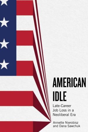 American Idle - Late-Career Job Loss in a Neoliberal Era