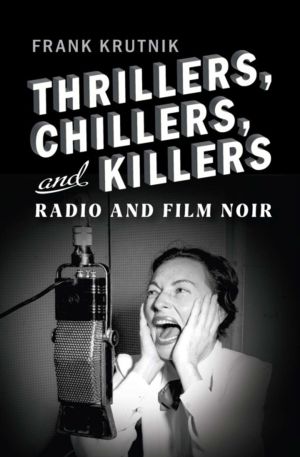 Thrillers, Chillers, and Killers - Radio and Film Noir