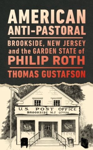 American Anti-Pastoral - Brookside, New Jersey and the Garden State of Phil