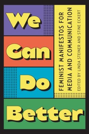 We Can Do Better - Feminist Manifestos for Media and Communication