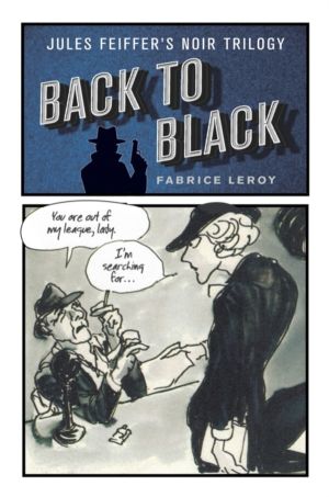 Back to Black - Jules Feiffer's Noir Trilogy