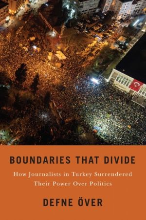 Boundaries That Divide - How Journalists in Turkey Surrendered Their Power