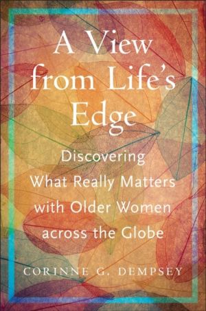View from Life's Edge - Discovering What Really Matters with Older Women Ac
