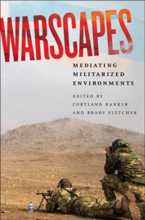 Warscapes - Mediating Militarized Environments
