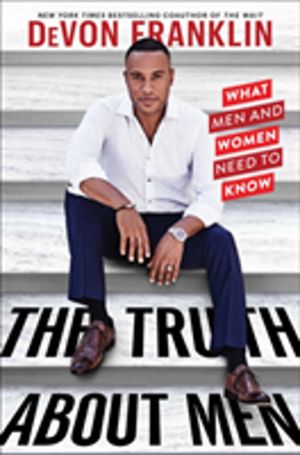 Truth About Men - What Men and Women Need to Know