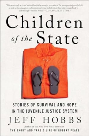 Children of the State - Stories of Survival and Hope in the Juvenile Justic