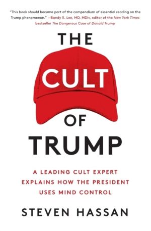 Cult of Trump - A Leading Cult Expert Explains How the President Uses Mind
