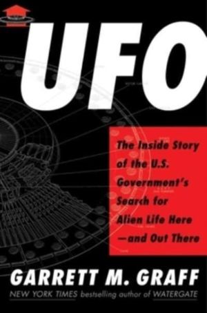 UFO - The Inside Story of the US Government's Search for Alien Life HereÔÇö