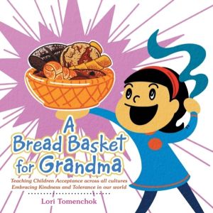 Bread Basket for Grandma - Teaching Children Acceptance Across All Cultures