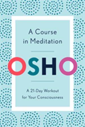 Course in Meditation - A 21-Day Workout for Your Consciousness