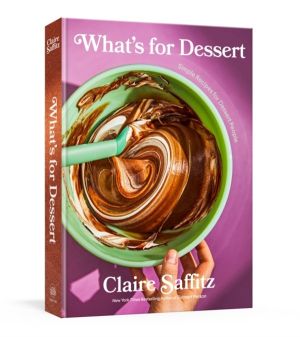 What's for Dessert - Simple Recipes for Dessert People: A Baking Book
