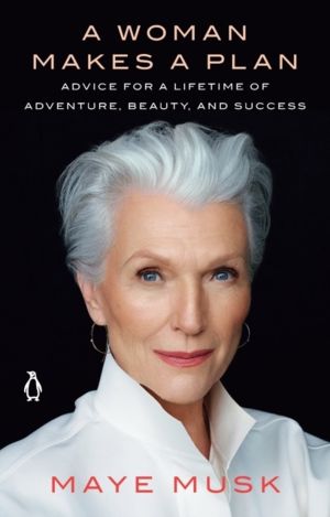 Woman Makes a Plan - Advice for a Lifetime of Adventure, Beauty, and Succes
