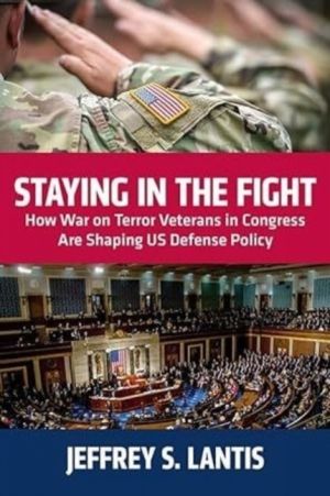Staying in the Fight - How War on Terror Veterans in Congress Are Shaping U