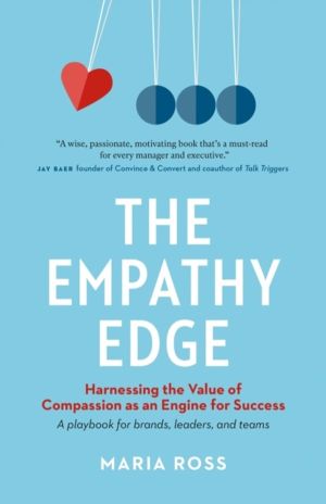 Empathy Edge - Harnessing the Value of Compassion as an Engine for Success