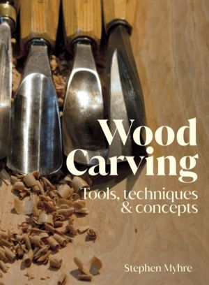 Wood Carving - Tools, Techniques & Concepts