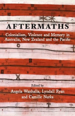 Aftermaths - Colonialism, Violence and Memory in Australia, New Zealand and