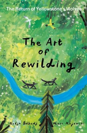 Art of Rewilding - The Return of YellowstoneÔÇÖs Wolves