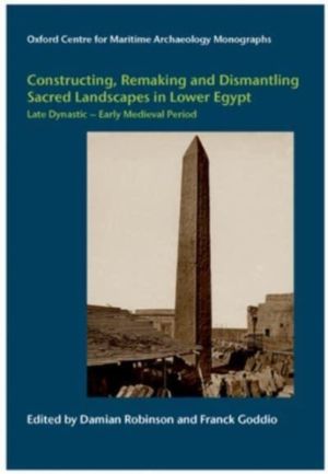 Constructing, Remaking and Dismantling Sacred Landscapes in Lower Egypt fro